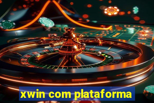 xwin com plataforma